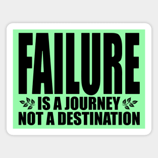 Failure is a journey not a destination (Text in black) Magnet